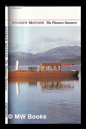 Item #411290 The pleasure steamers / Andrew Motion. Andrew Motion