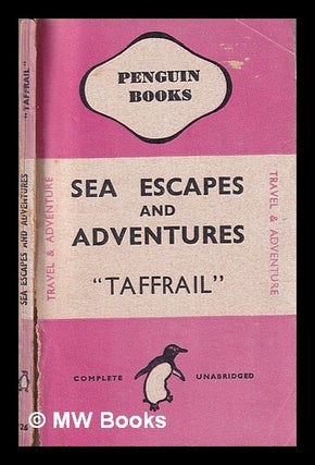 Item #411788 Sea escapes and adventures / by "Taffrail" (Captain Taprell Dorling). H. Taprell...