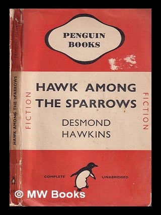 Item #411835 Hawk among the sparrows / by Desmond Hawkins. Desmond Hawkins
