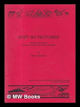 Item #411964 Just So pictures : illustrated versions of Just So stories for little children /...