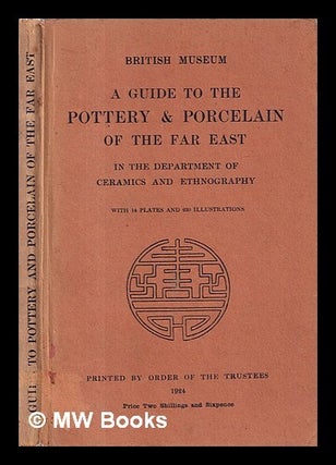 Item #412057 A guide to the pottery & porcelain of the Far East : in the Department of Ceramics...