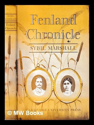 Item #412165 Fenland chronicle : recollections of William Henry and Kate Mary Edwards / collected...