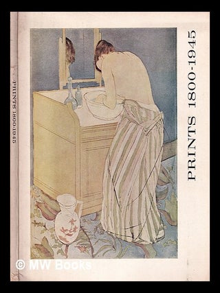 Item #412305 Prints, 1800-1945 : a loan exhibition from museums and private collections / the...