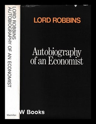 Item #412415 Autobiography of an economist / Lord Robbins. Lionel Robbins Baron Robbins