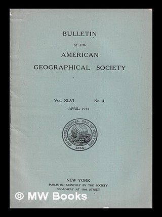 Item #412637 Bulletin of the American Geographical Society - Vol. XLVI, No. 4. American...