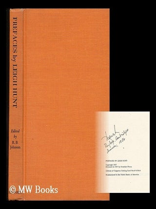 Item #41278 Prefaces by Leigh Hunt : Mainly to His Periodicals / Edited by R. Brimley Johnson....