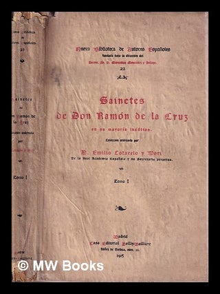 Item #412882 Sainetes de don Ramón de la Cruz en su mayoría inéditos. Colección ordenada por...