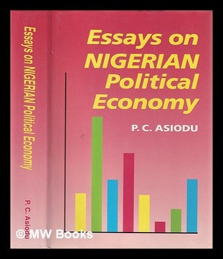 Item #412896 Essays on Nigerian political economy / P.C. Asiodu. Philip C. Asiodu