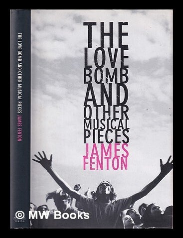 Item #412956 The love bomb : and other musical pieces / James Fenton. James Fenton.