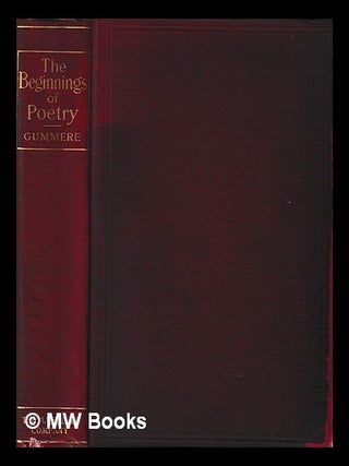 Item #413128 The beginnings of poetry / by Francis B. Gummere. Francis B. Gummere