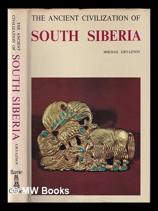 South Siberia / by Mikhail P. Gryaznov; translated from the Russian by James Hogarth. M. P. Gri a. znov.