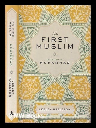 Item #413272 The first Muslim : the story of Muhammad / Lesley Hazelton. Lesley Hazleton