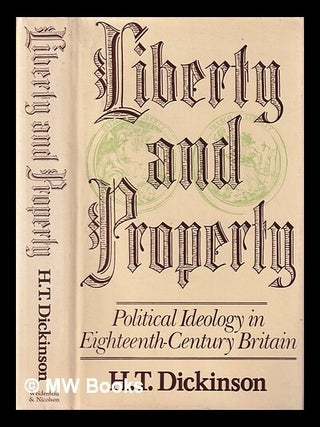 Item #413326 Liberty and property : political ideology in eighteenth-century Britain / H.T....