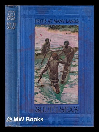Item #413706 Peeps at many lands: The South Seas (Melanesia) / with 12 full-page illus. in colour...