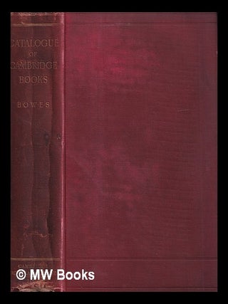 Item #413812 A catalogue of books printed at or relating to the University, town & county of...