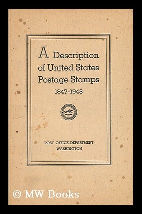 Item #41392 A Description of United States Postage Stamps 1847-1943. Issued by the Post Office...