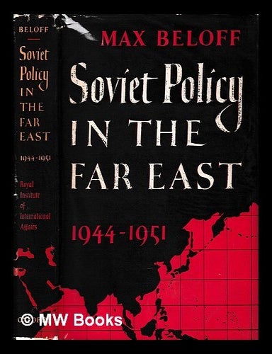 Item #414122 Soviet policy in the Far East, 1944-1951 by Max Beloff. Max Beloff.