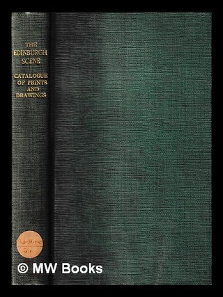 Item #414187 The Edinburgh scene : catalogue of prints and drawings in the Edinburgh Room,...
