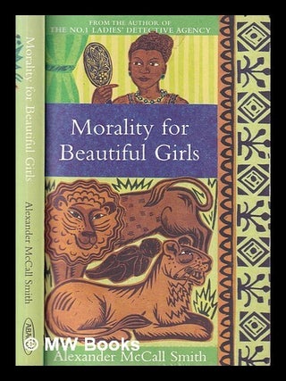 Item #414459 Morality for beautiful girls / by Alexander McCall Smith. Alexander McCall Smith