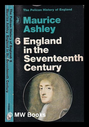 Item #414597 England in the seventeenth century / by Maurice Ashley. Maurice Ashley