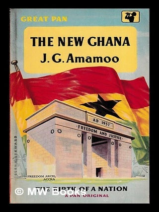 Item #415123 The new Ghana : the birth of a nation. J. G. Amamoo