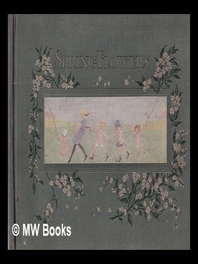 Item #415242 Spring Flowers / rhymed into English by L. Edna Walter; illustrated in colour by Rie...