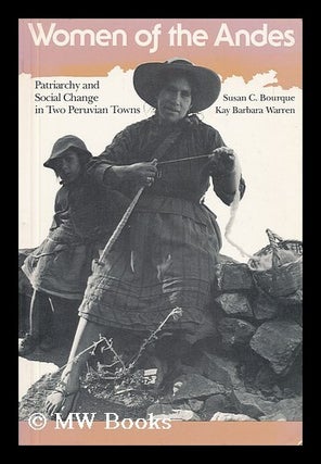 Item #41580 Women of the Andes : Patriarchy and Social Change in Two Peruvian Towns / Susan C....