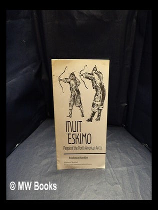 Item #415912 Inuit Eskimo : people of the North American Arctic. The Ethnography Department of...