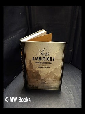 Item #415919 Arctic ambitions : Captain Cook and the Northwest Passage / edited by James K....