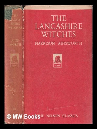 Item #416175 The Lancashire witches / by William Harrison Ainsworth. William Harrison Ainsworth