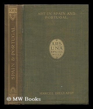 Item #41619 Art in Spain and Portugal, by Marcel Dieulafoy. Marcel Dieulafoy