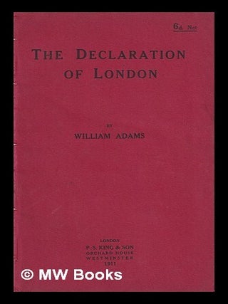 Item #416191 The Declaration of London / by William Adams. William Adams