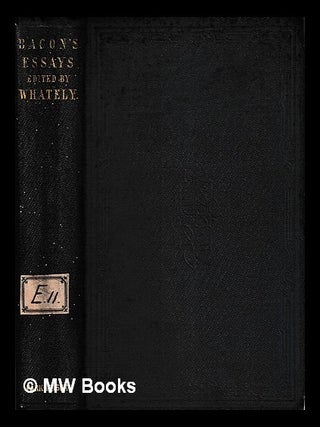 Item #416300 Bacon's essays / with annotations by Richard Whately. Francis Bacon, Richard Whately