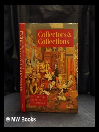 Item #416337 Collectors and collections : the British Museum Yearbook 2 / edited by Richard...