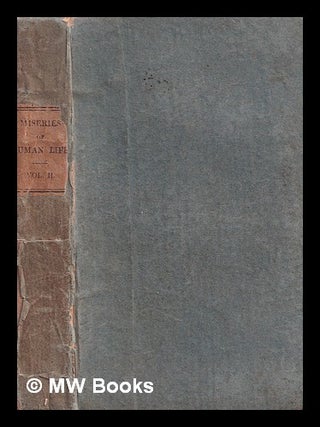 Item #416376 The miseries of human life, or, the last groans of Timothy Testy and Samuel...