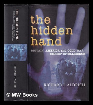 Item #416471 The hidden hand : Britain, America, and Cold War secret intelligence / Richard J....