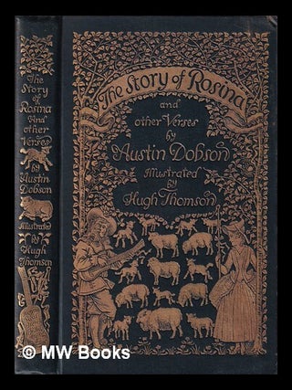Item #416531 The Story of Rosina and other verses / by Austin Dobson, illustrated by Hugh...