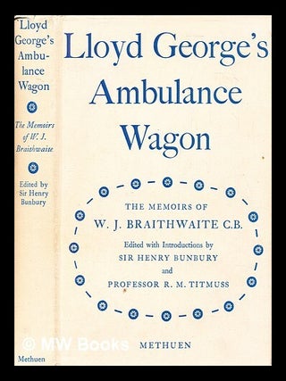 Item #416605 Lloyd George's ambulance wagon : being the memoirs of William J. Braithwaite,...
