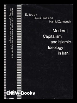 Item #416638 Modern capitalism and Islamic ideology in Iran / edited by Cyrus Bina and Hamid...