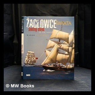 Item #416752 aglowce wiata = Sailing ships of the world. Marek. Baranowski Czasnoj, Teresa,...