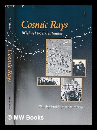 Item #417018 Cosmic Rays / Michael W. Friedlander. Michael W. Friedlander