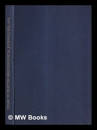 Item #417271 Index to selected bibliographical journals, 1933-1970. Bodleian Library