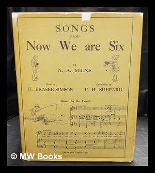 Item #417442 Songs from "Now we are six" / words by A.A. Milne, music by H. Fraser-Simson,...
