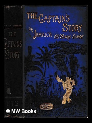Item #417453 The captain's story : or, Jamaica sixty years since / with illustrations by John...