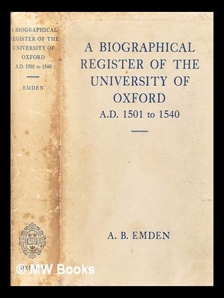 Item #417464 A biographical register of the University of Oxford, A.D.1501-1540. A. B. Emden,...