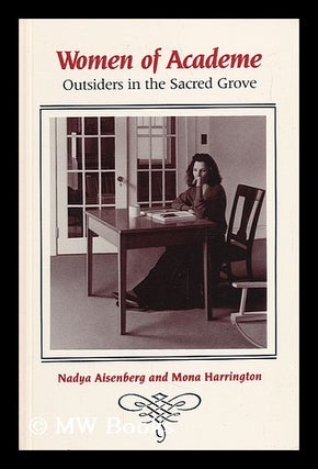Item #41768 Women of Academe : Outsiders in the Sacred Grove / Nadya Aisenberg and Mona...