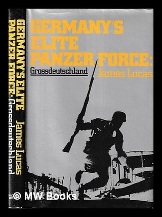 Germany's Elite Panzer Force: Grossdeutschland / James Lucas. James Lucas.