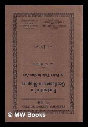 Item #417878 Portrait of a Gentleman in Slippers: A Fairy Tale in One Act. Alan Alexander Milne