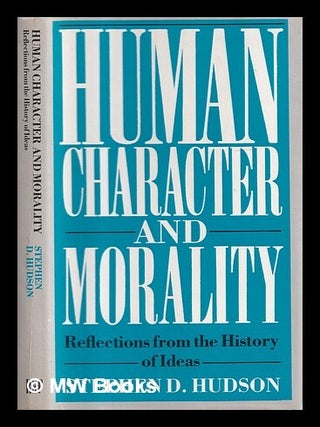 Item #417979 Human character and morality : reflections on the history of ideas / Stephen D....