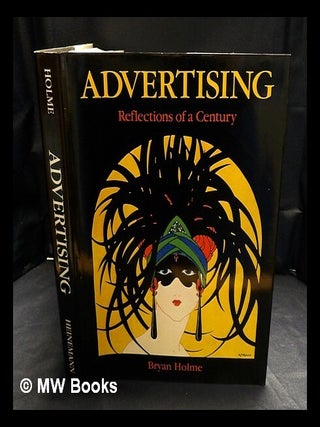 Item #418301 Advertising : reflections of a century / Bryan Holme. Bryan Holme